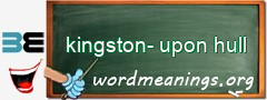 WordMeaning blackboard for kingston-upon hull